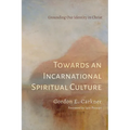 Towards an Incarnational Spiritual Culture