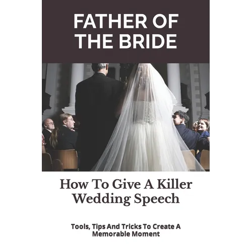 Father of the Bride: How To Give A Killer Wedding Speech