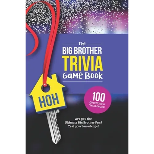 The Big Brother Trivia Game Book: Trivia for the Ultimate Fan of the TV Show