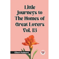 Little Journeys to the Homes of Great Lovers Vol. 13