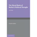 The Moral Basis of Burke's Political Thought: An Essay