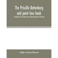 The Priscilla Battenberg and point lace book; a collection of lace stitches with working directions for braid laces