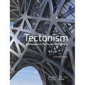 Tectonism: Architecture for the 21st Century
