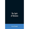 The spirit of romance; an attempt to define somewhat the charm of the pre-renaissance literature of Latin Europe