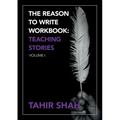 The Reason to Write Workbook: Teaching Stories: Volume I