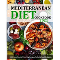 Mediterranean Diet Cookbook 2021: 220 Easy Mouth-Watering Recipes To build healthy habits