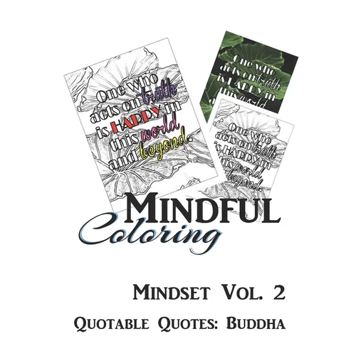 Mindful Coloring: Mindset Vol. 2: Adult Coloring Book of Lotuses with Quotable Quotes: Buddha