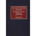 The End of the Empty Organism: Neurobiology and the Sciences of Human Action