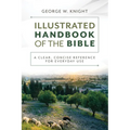 The Illustrated Handbook of the Bible: A Clear, Concise Reference for Everyday Use