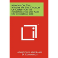 Memoir On The Nature Of The Church Of Christ On Its Fundamental Law And On Christian Life