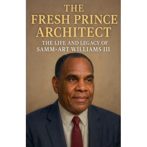 The Fresh Prince Architect: The Life and Legacy of Samm-Art Williams III