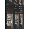 The Life of Nietzsche; Volume 1