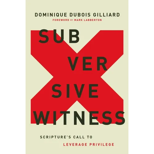 Subversive Witness: Scripture's Call to Leverage Privilege
