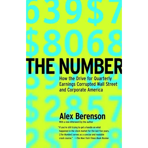 The Number: How the Drive for Quarterly Earnings Corrupted Wall Street and Corporate America