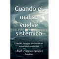 Cuando el mal se vuelve sistémico (Libertad, riesgo y sentido en un universo en evolución)