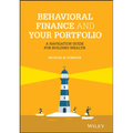 Behavioral Finance and Your Portfolio: A Navigation Guide for Building Wealth