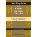 Sociolinguistics and Korean Language Education: Linking Language Learning, Society, and Culture Volume 40