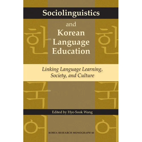 Sociolinguistics and Korean Language Education: Linking Language Learning, Society, and Culture Volume 40