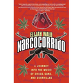 Narcocorrido: A Journey Into the Music of Drugs, Guns, and Guerrillas