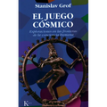 El Juego Cósmico: Exploraciones En Las Fronteras de la Conciencia Humana