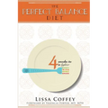 The Perfect Balance Diet: 4 Weeks to a Lighter Body, Mind, Spirit & Space