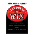 Amarillo Slim's Play Poker to Win: Million Dollar Strategies from the Legendary World Series of Poker Winner