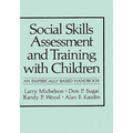Social Skills Assessment and Training with Children: An Empirically Based Handbook