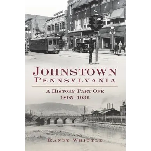 Johnstown, Pennsylvania: 1895-1936