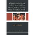 Engraving School Districts with the Cultural Wealth and Social Justice Advocacy of Latina/O/X School Leaders: Stories from the Field