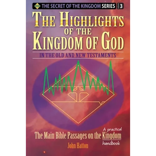 The Highlights of the Kingdom of God: In the Old and New Testaments