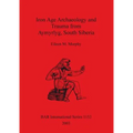 Iron Age Archaeology and Trauma from Aymyrlyg South Siberia