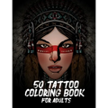 50 Tattoo Coloring Book For Adults: Book Adult Coloring Book with Awesome, and Relaxing Tattoo Designs for Men and Women.