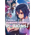 I Shall Survive Using Potions! Volume 4 (Light Novel): Volume 4