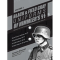 Black and Field Gray Uniforms of Himmler's Ss: Allgemeine-SS SS Verfügungstruppe SS Totenkopfverbände Waffen Ss, Vol. 1: Black Service Uniforms, Ss-Vt