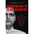 Gandhi's Assassin: The Making of Nathuram Godse and His Idea of India