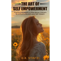 The Art of Empowerment: Practical Strategies to Rise above Criticism and Control to reclaim your Self-Esteem