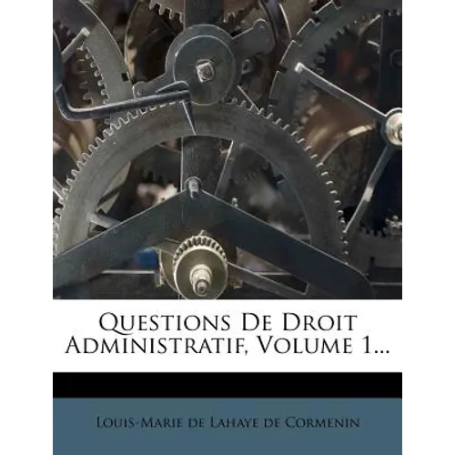 Questions De Droit Administratif, Volume 1...