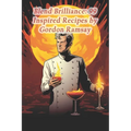 Blend Brilliance: 99 Inspired Recipes by Gordon Ramsay