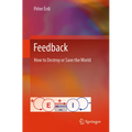 Feedback: How to Destroy or Save the World