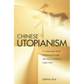 Chinese Utopianism: A Comparative Study of Reformist Thought with Japan and Russia, 1898-1997