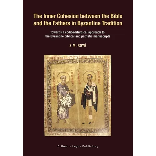 The Inner Cohesion between the Bible and the Fathers in Byzantine Tradition: Towards a codico-liturgical approach to the Byzantine biblical and patris