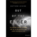 Out of the Ether: The Amazing Story of Ethereum and the $55 Million Heist That Almost Destroyed It All