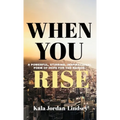 When You Rise: An Inspirational Poem of Hope for The Nation