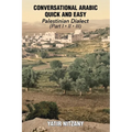 Conversational Arabic Quick and Easy: Palestinian Arabic; the Arabic Dialect of Palestine and Israel