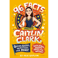 96 Facts about Caitlin Clark: Quizzes, Quotes, Questions, and More! with Bonus Journal Pages for Writing!