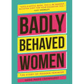Badly Behaved Women: The History of Modern Feminism