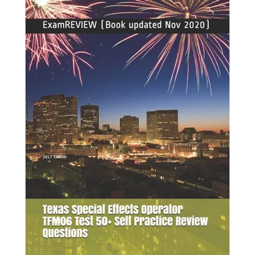 Texas Special Effects Operator TFM06 Test 50+ Self Practice Review Questions 2017 Edition