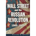 Wall Street and the Russian Revolution: 1905-1925