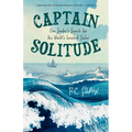 Captain Solitude: One Surfer's Search for the World's Greatest Sailor
