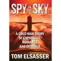 Spy in the Sky: A Cold War Story of Espionage, Romance and Intrigue